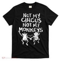 Not My Monkey Not My Circus Funny Monkey Quotes T-Shirt thumb 0