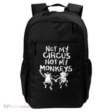 Not My Monkey Not My Circus Funny Monkey Quotes Backpack