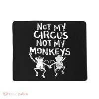 Not My Monkey Not My Circus Funny Monkey Quotes Mousepad thumb 0