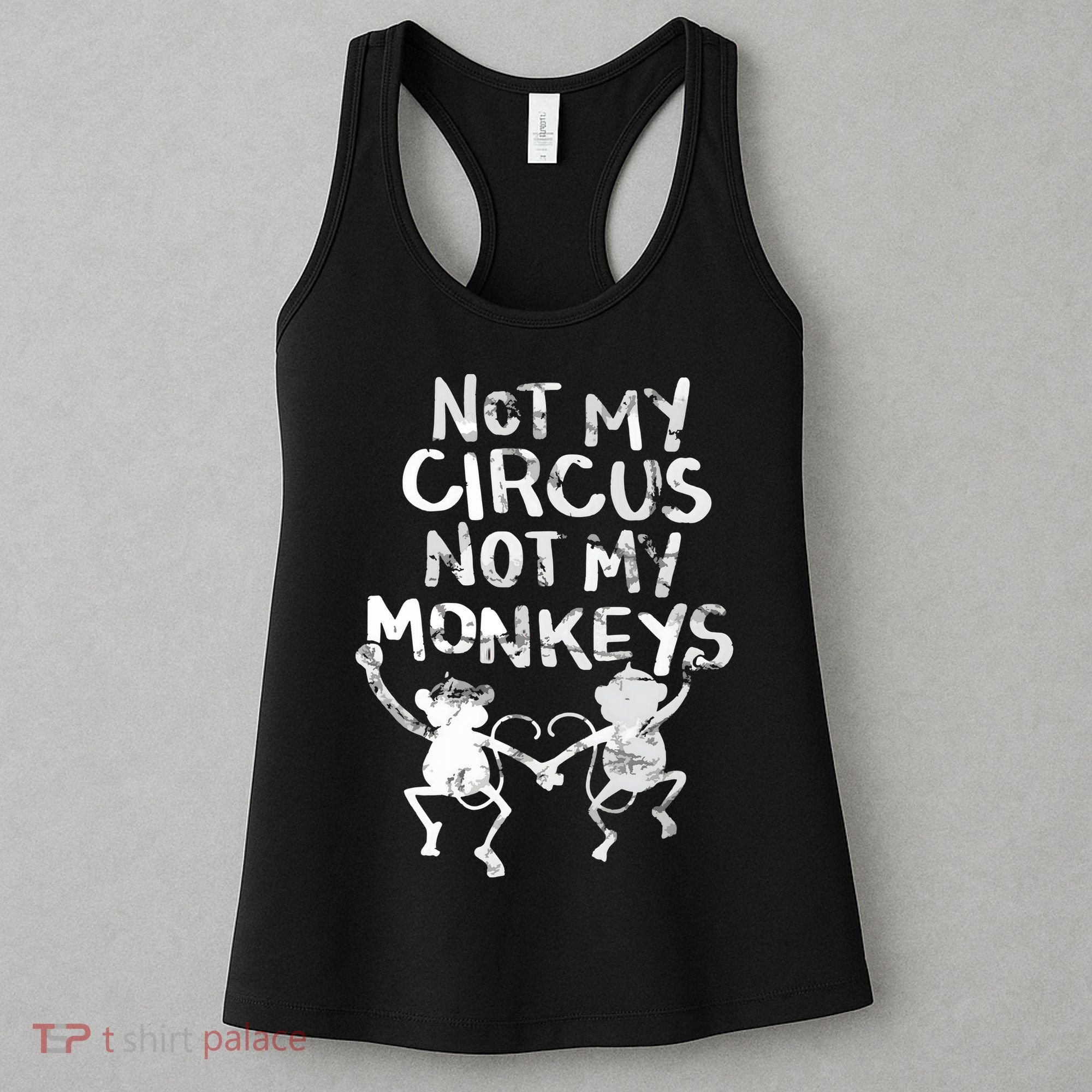 Not My Monkey Not My Circus Funny Monkey Quotes Women's Tank Top