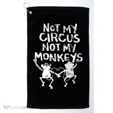 Not My Monkey Not My Circus Funny Monkey Quotes Golf Towel
