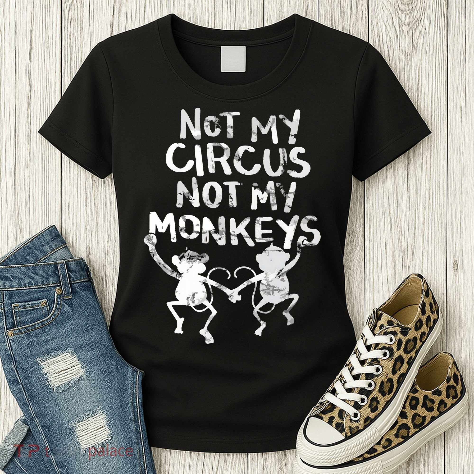 Not My Monkey Not My Circus Funny Monkey Quotes Women's T-Shirt