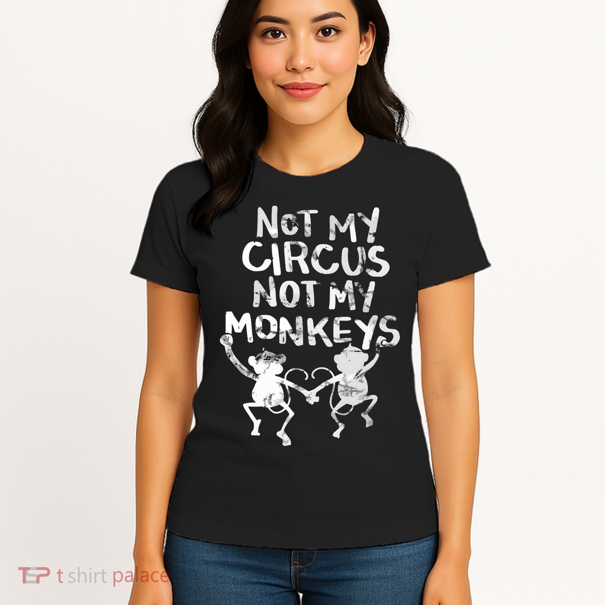 Not My Monkey Not My Circus Funny Monkey Quotes Women's T-Shirt