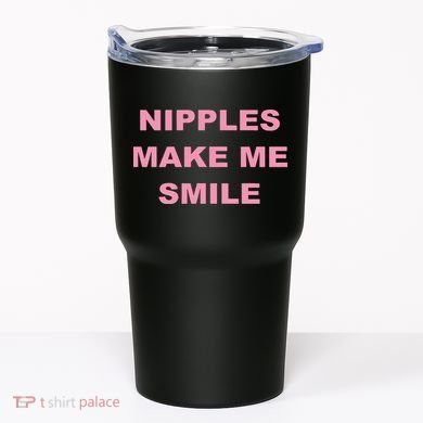 Nipples Make Me Smile Tumbler