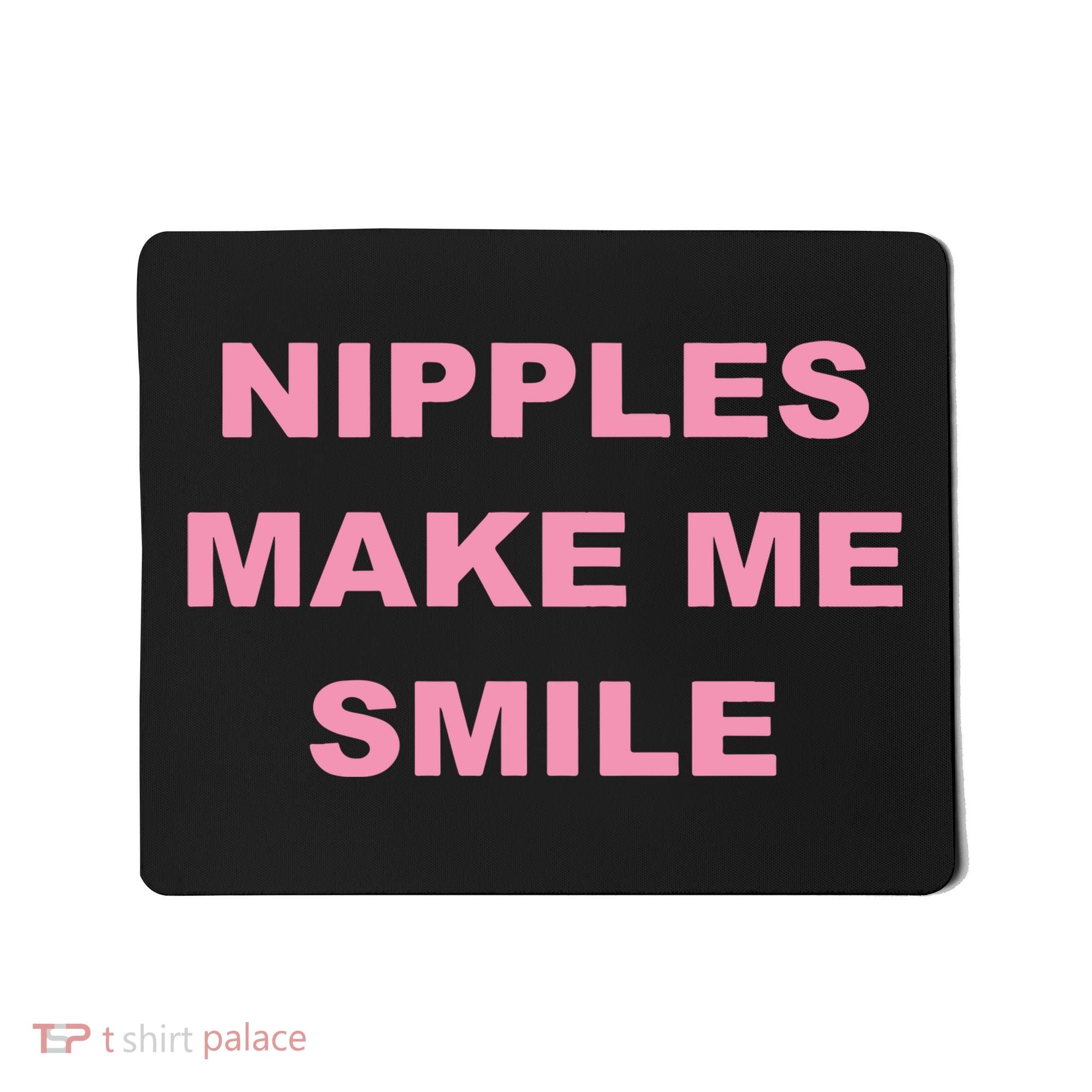 Nipples Make Me Smile Mousepad