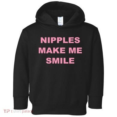 Nipples Make Me Smile Toddler Hoodie
