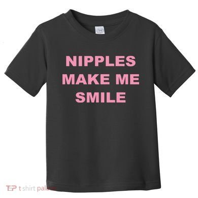 Nipples Make Me Smile Toddler T-Shirt