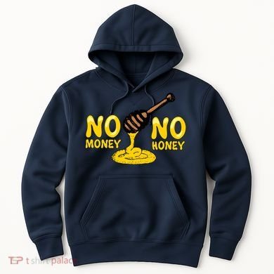 No Money No Honey Hoodie