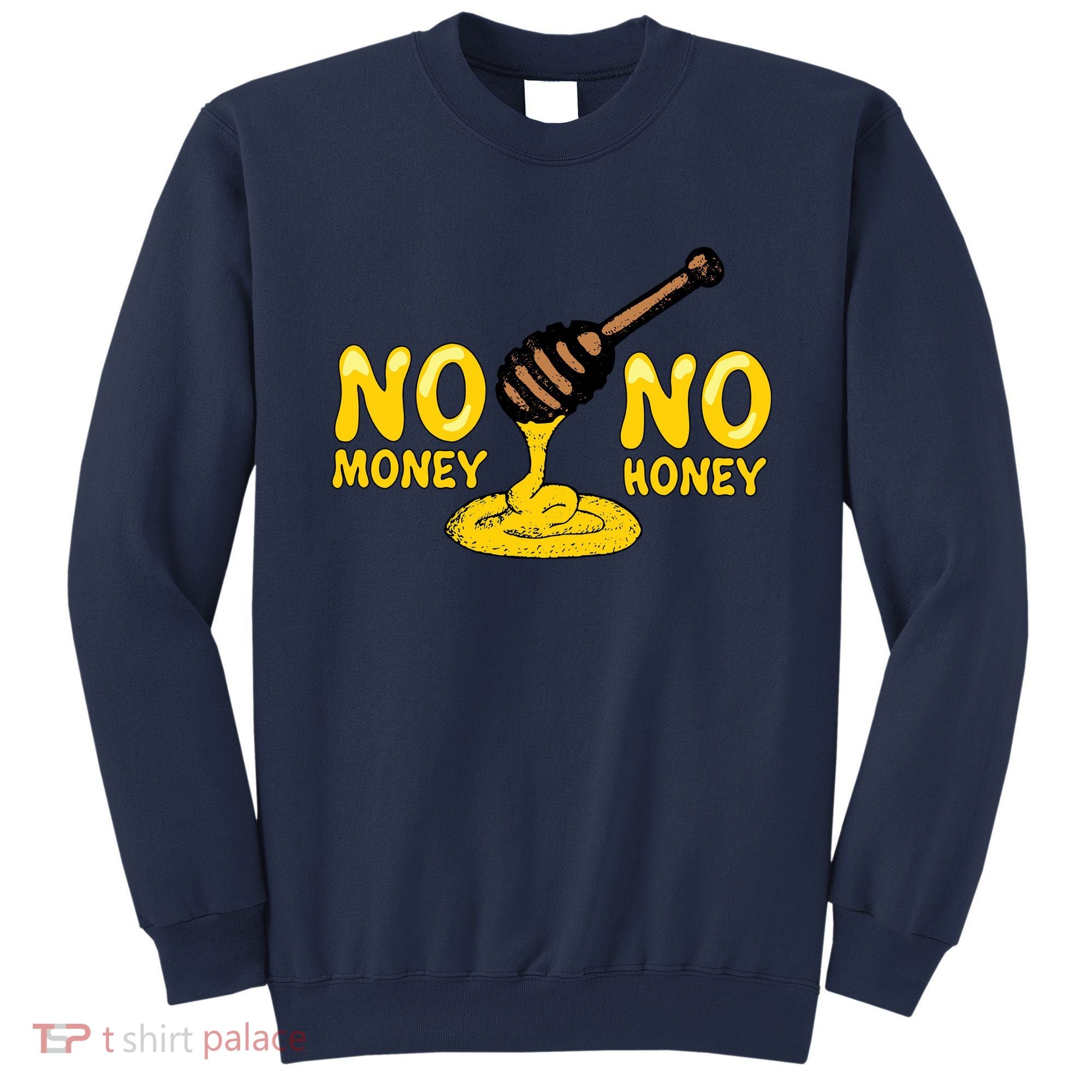 No Money No Honey Sweatshirt