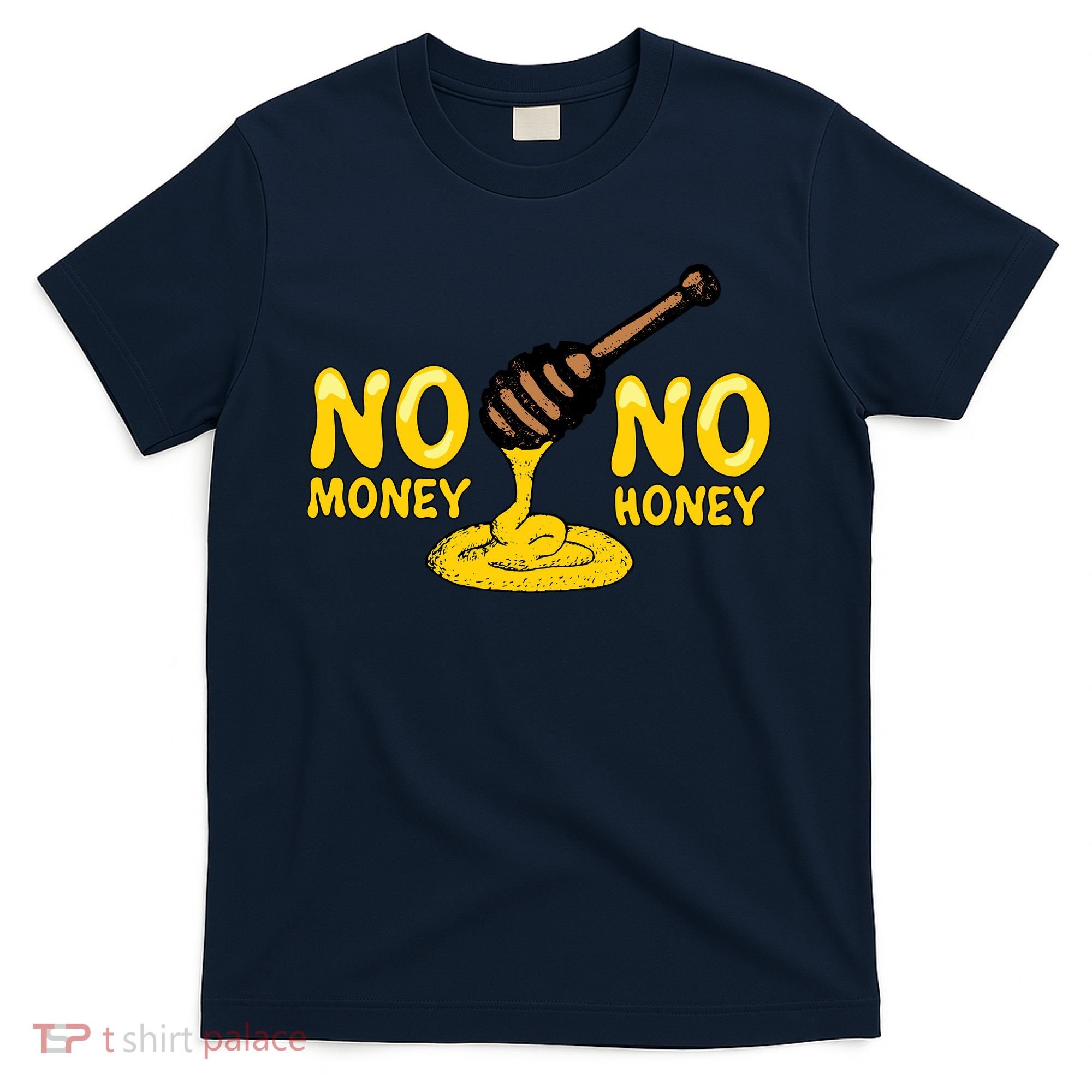 No Money No Honey T-Shirt