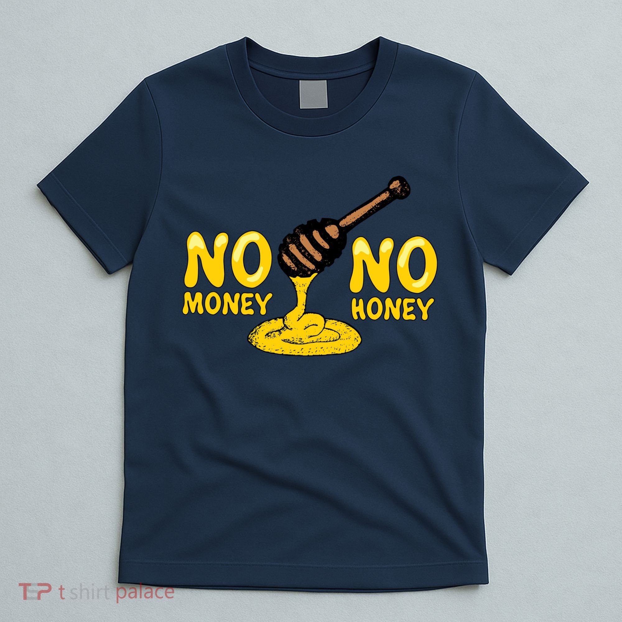 No Money No Honey T-Shirt