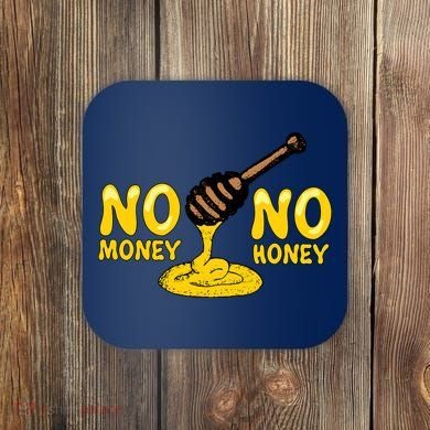 No Money No Honey Coaster