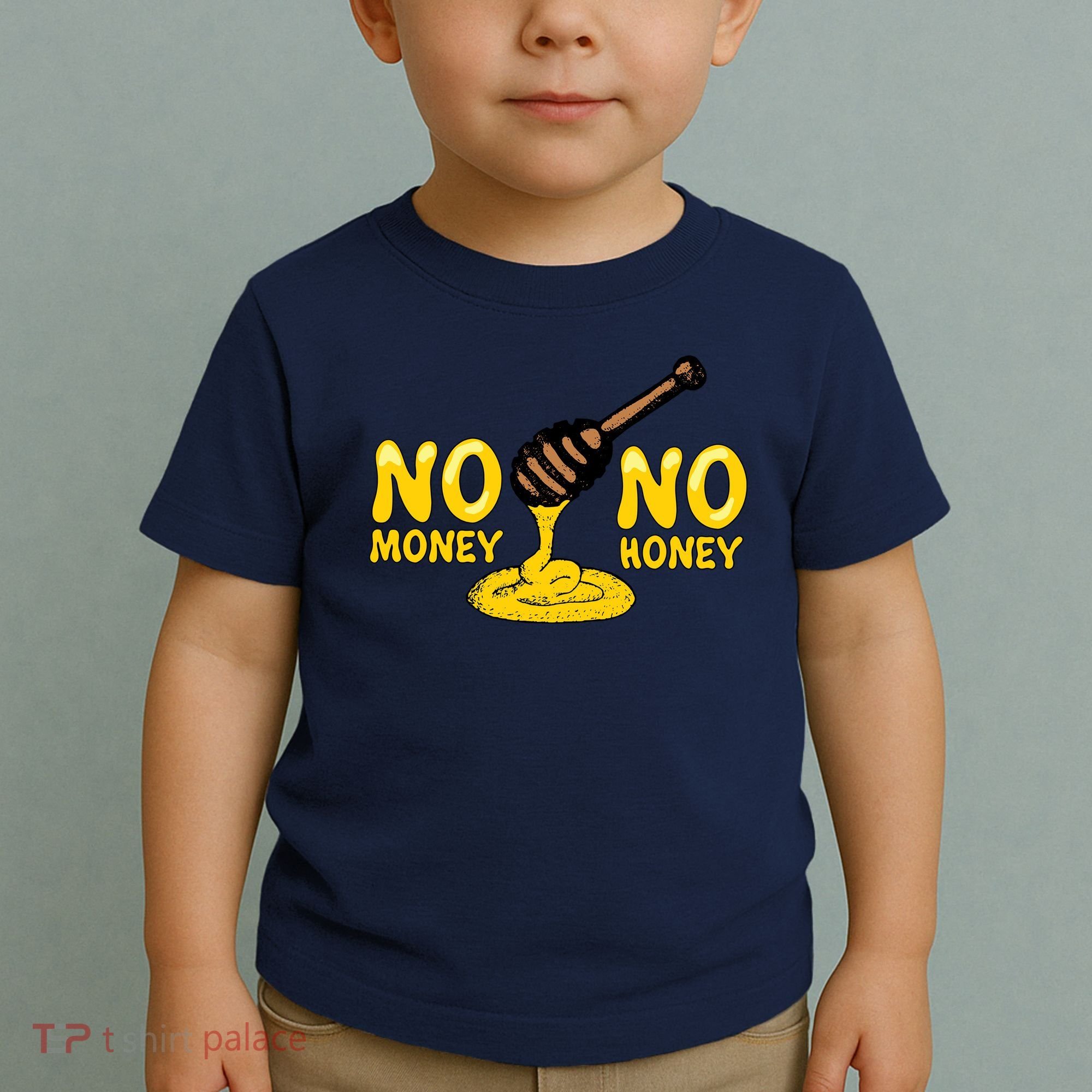 No Money No Honey Toddler T-Shirt