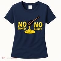 No Money No Honey Women's T-Shirt thumb 0