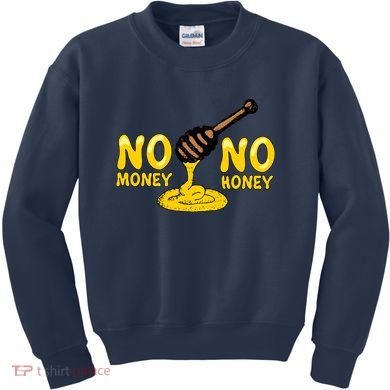 No Money No Honey Kids Sweatshirt
