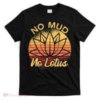 No Mud No Lotus Flower Yoga Meditation Spiritual Gift T-Shirt thumb 0