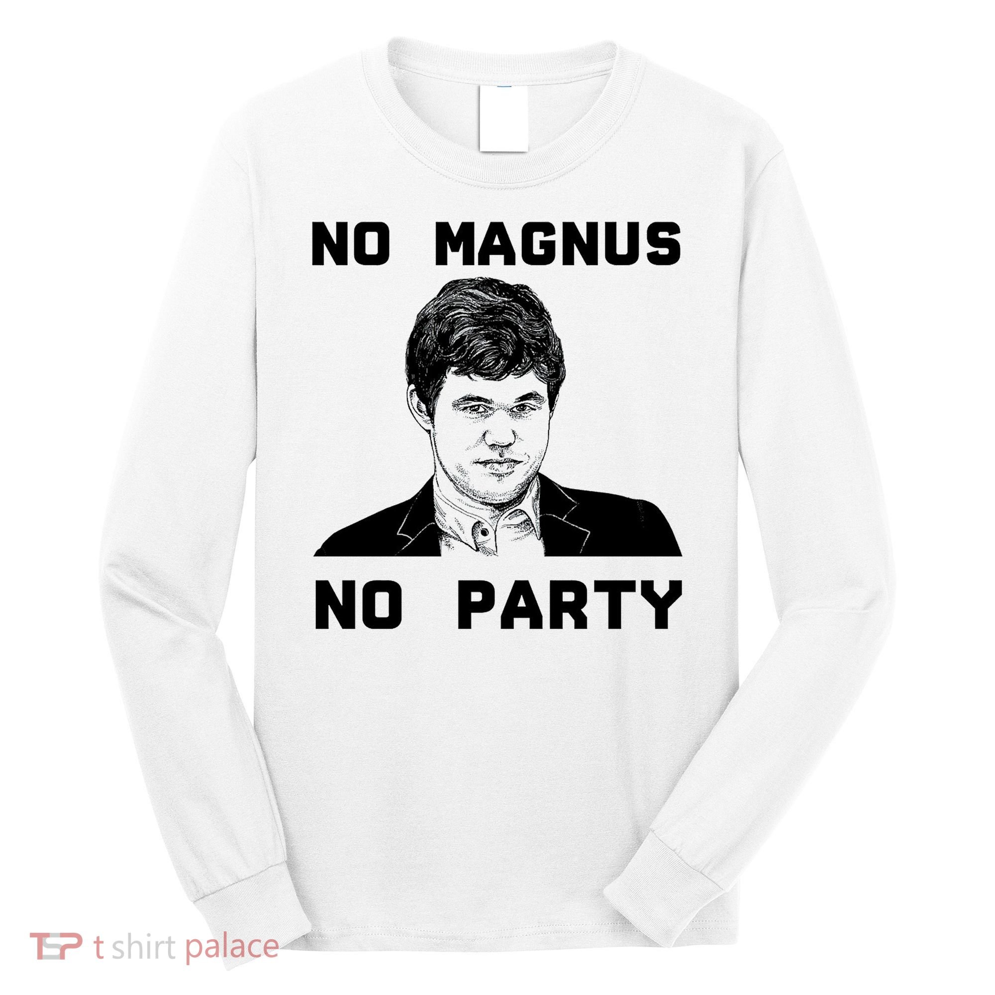 No Magnus No Party Long Sleeve Shirt