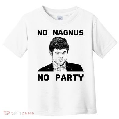 No Magnus No Party Toddler T-Shirt
