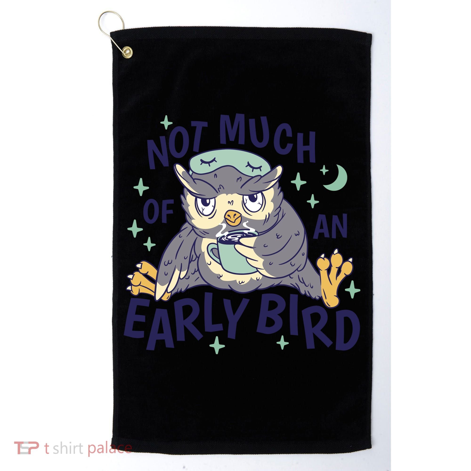 Not Much Of An Early Bird Owl Golf Towel