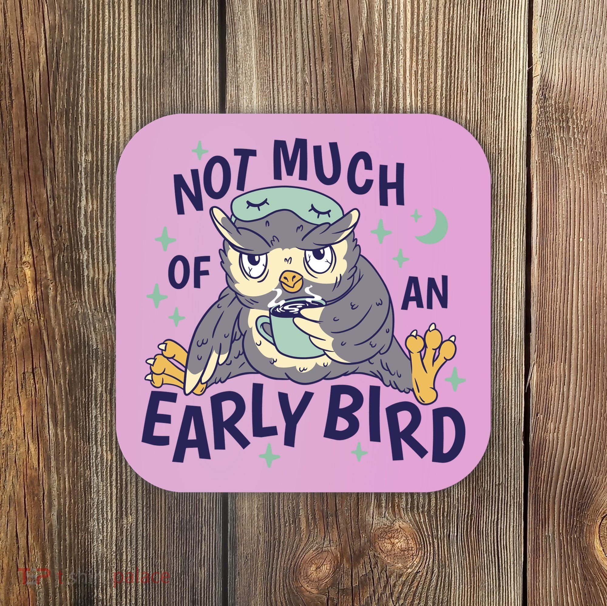 Not Much Of An Early Bird Owl Coaster