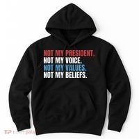 Not My President Not My Values Not My Beliefs Hoodie thumb 0