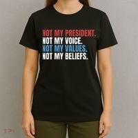 Not My President Not My Values Not My Beliefs T-Shirt thumb 4