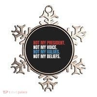 Not My President Not My Values Not My Beliefs Ornament thumb 0