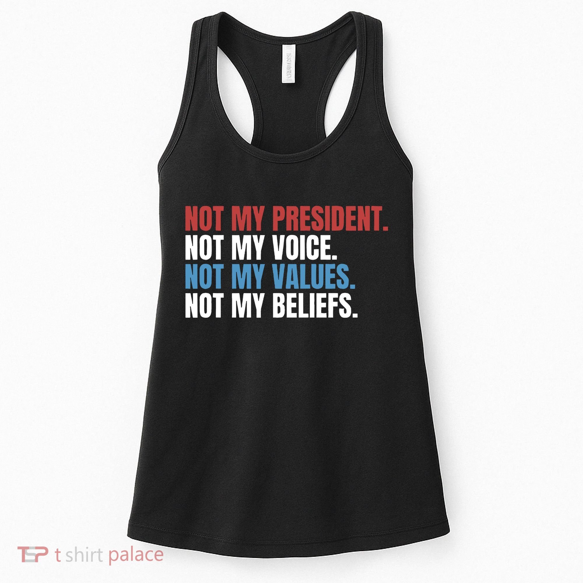 Not My President Not My Values Not My Beliefs Women's Tank Top