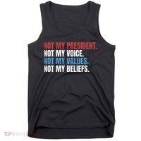 Not My President Not My Values Not My Beliefs Tank Top thumb 0