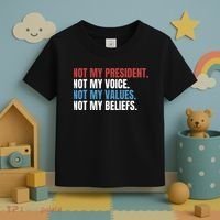 Not My President Not My Values Not My Beliefs Toddler T-Shirt thumb 3
