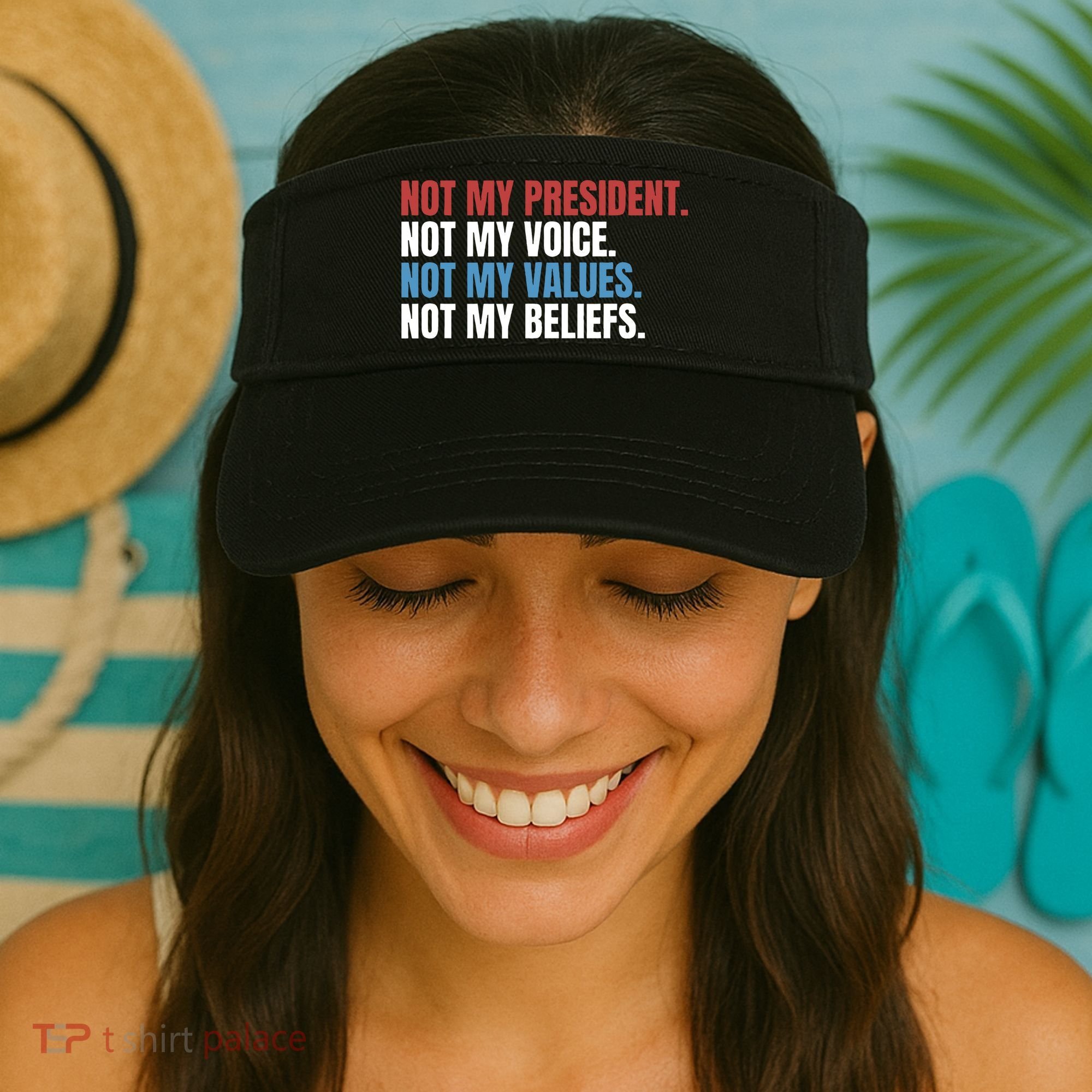 Not My President Not My Values Not My Beliefs Visor