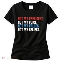 Not My President Not My Values Not My Beliefs Women's T-Shirt thumb 0