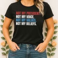 Not My President Not My Values Not My Beliefs Women's T-Shirt thumb 2