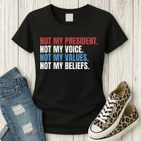 Not My President Not My Values Not My Beliefs Women's T-Shirt thumb 3