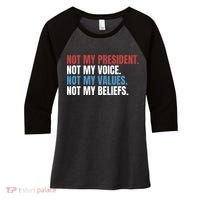 Not My President Not My Values Not My Beliefs Women's Tri-Blend 3/4-Sleeve Raglan Shirt thumb 0