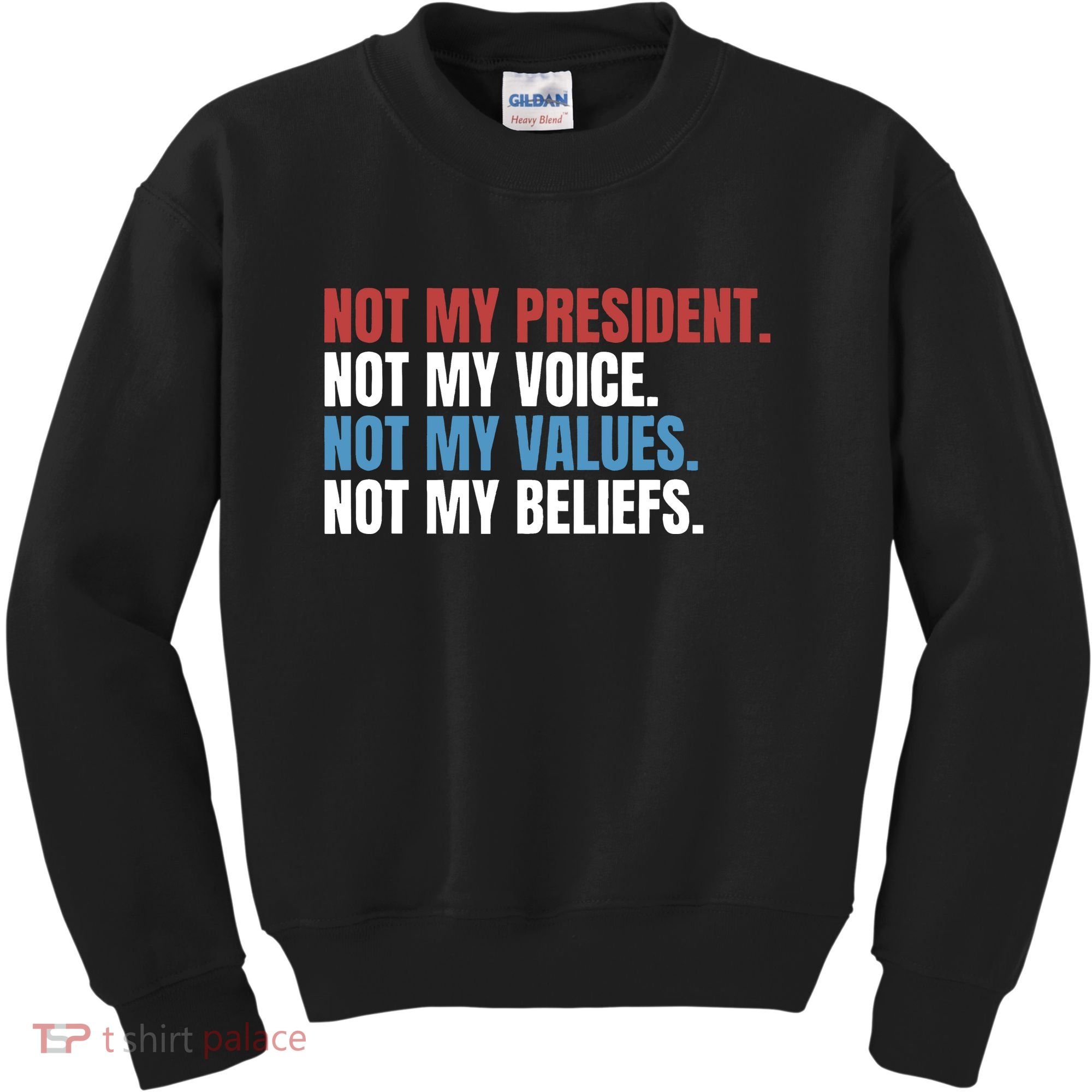Not My President Not My Values Not My Beliefs Kids Sweatshirt