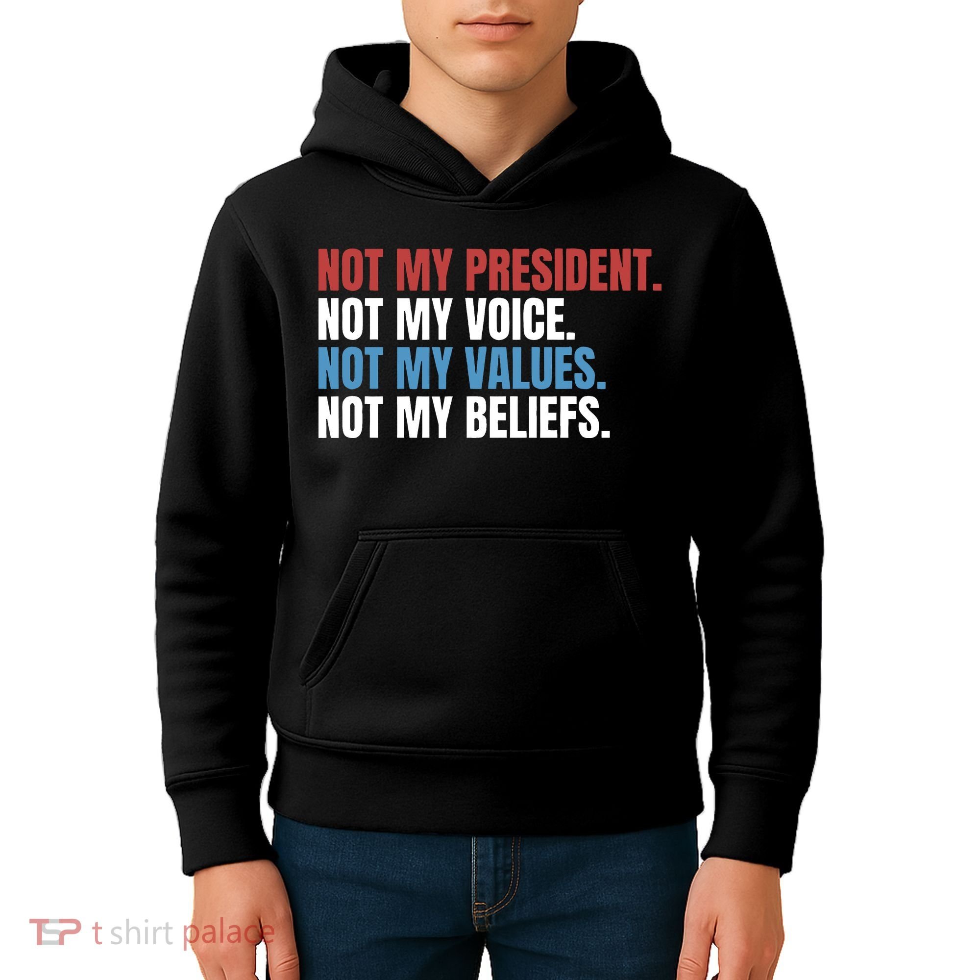 Not My President Not My Values Not My Beliefs Kids Hoodie