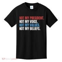 Not My President Not My Values Not My Beliefs Kids T-Shirt thumb 0