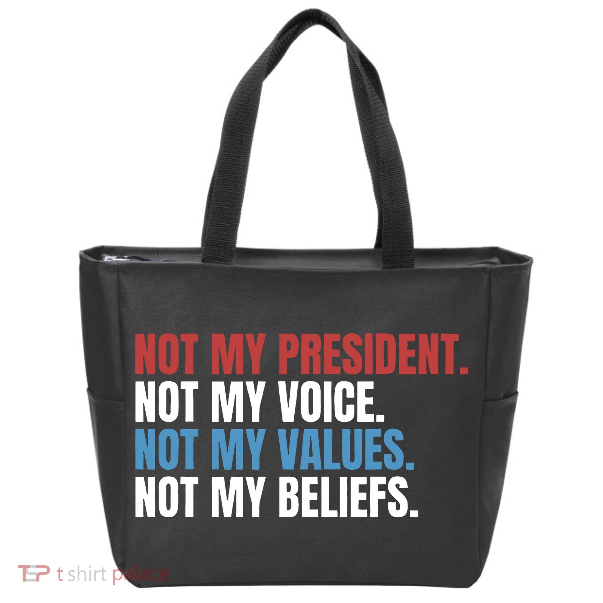 Not My President Not My Values Not My Beliefs Tote Bag