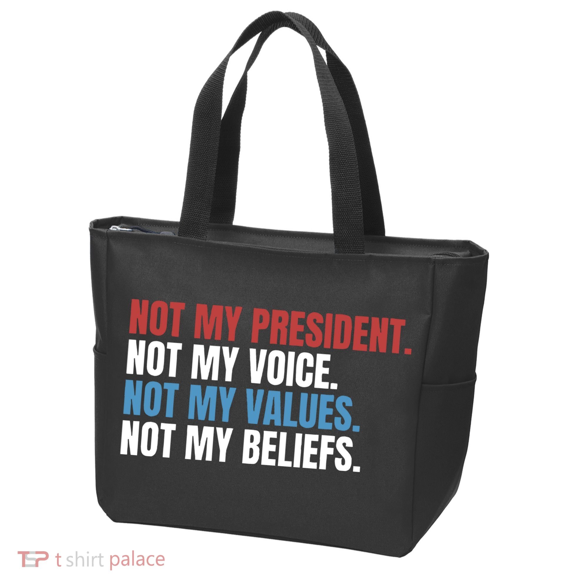 Not My President Not My Values Not My Beliefs Tote Bag