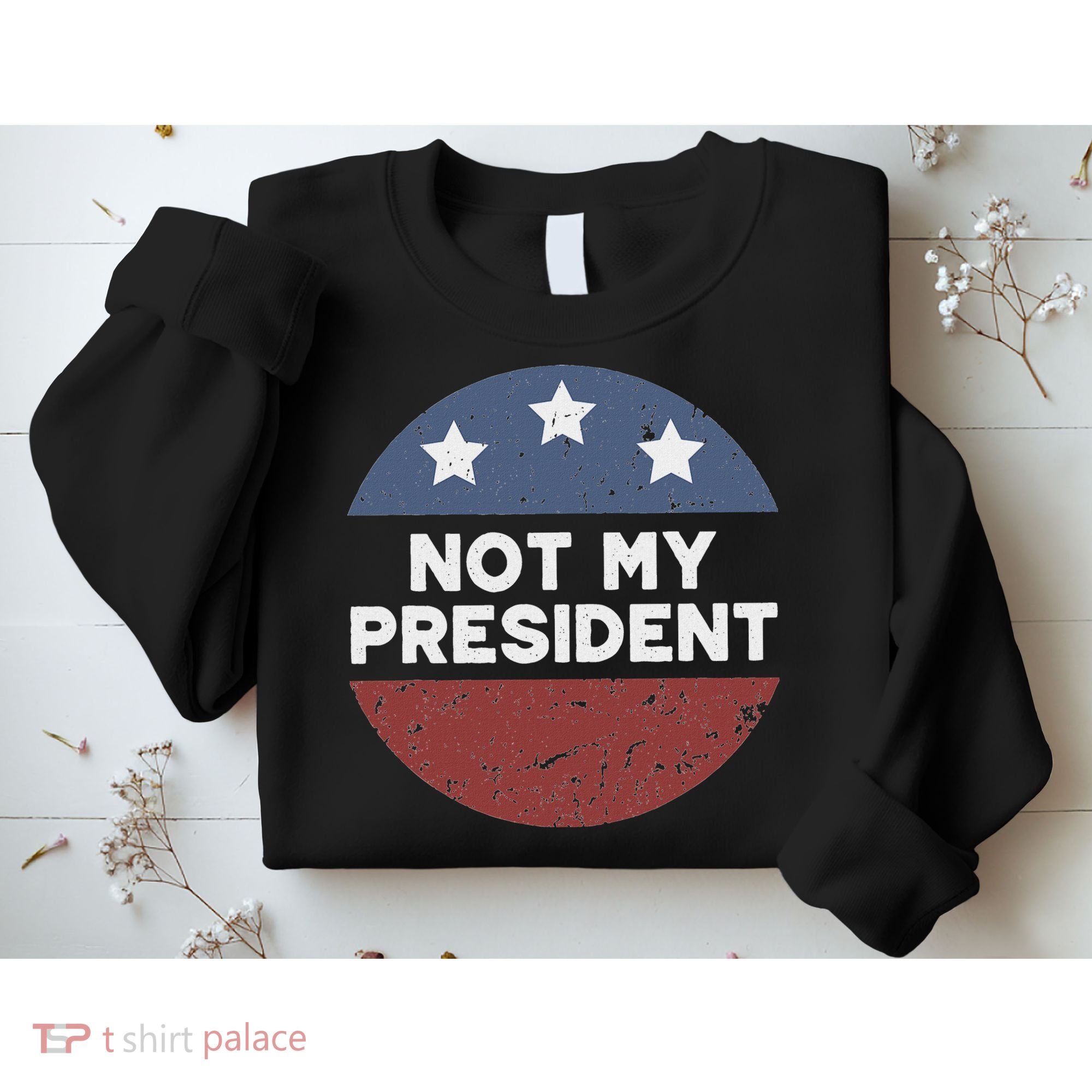 Not My President Sweatshirt