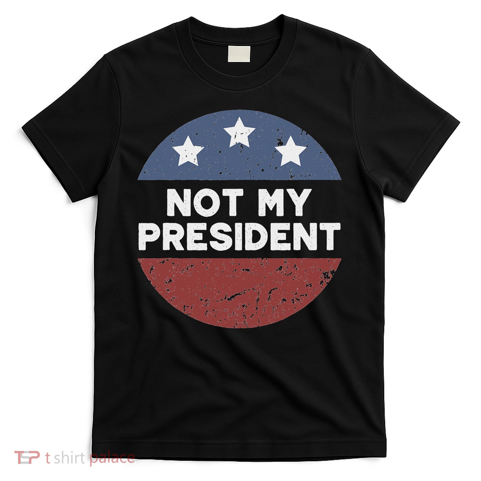 Not My President T-Shirt