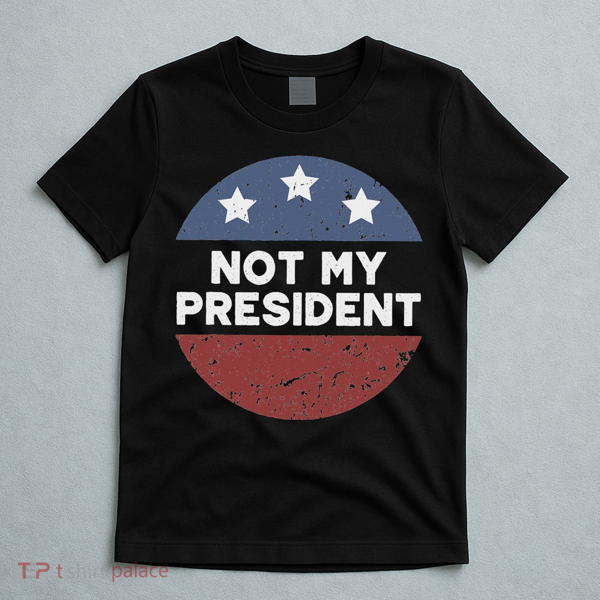 Not My President T-Shirt
