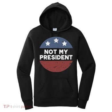 Not My President Women's Hoodie