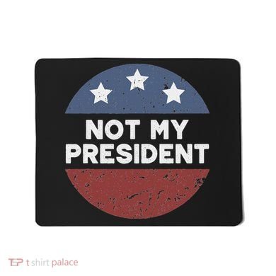 Not My President Mousepad