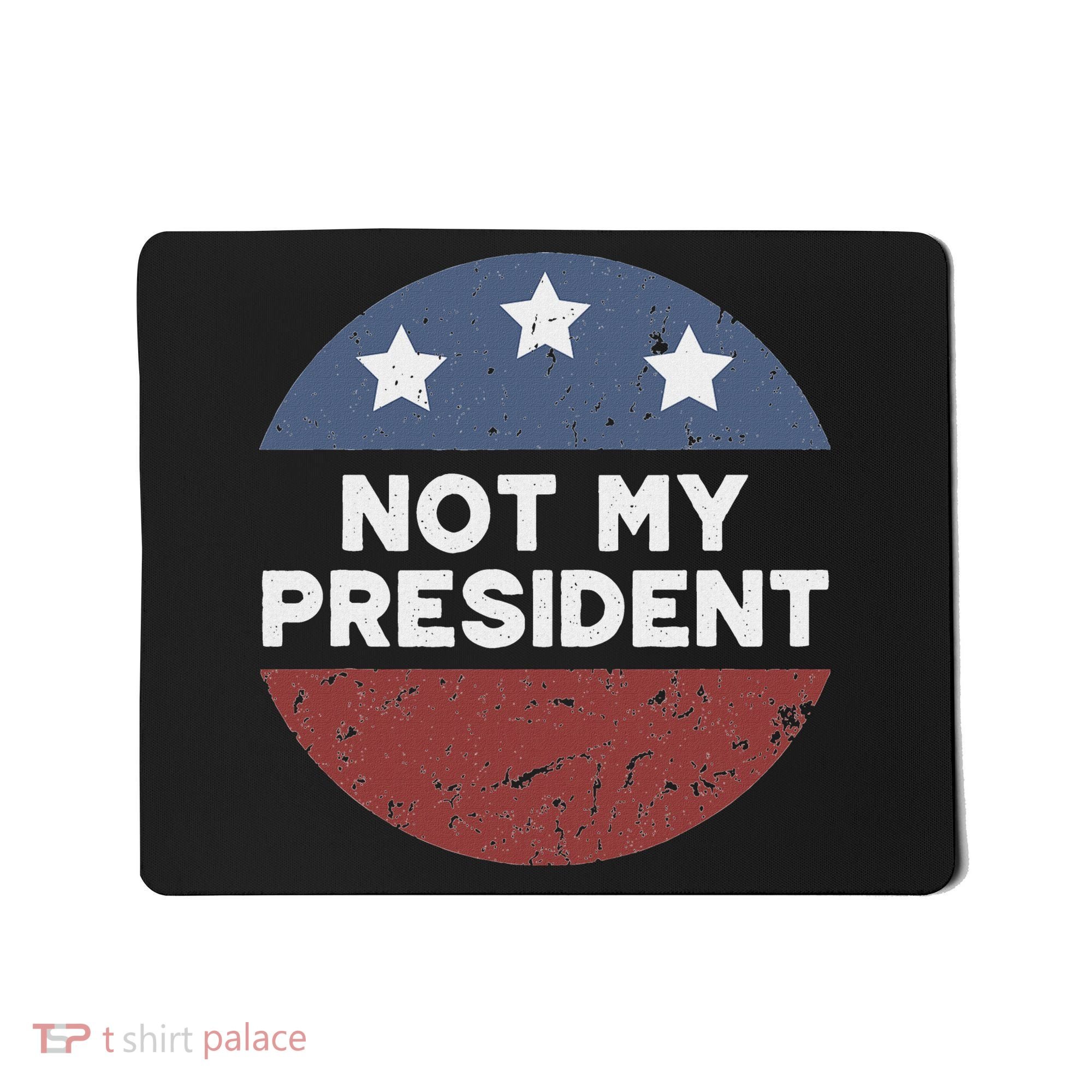 Not My President Mousepad