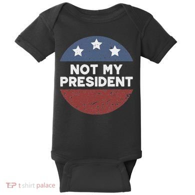 Not My President Baby Bodysuit