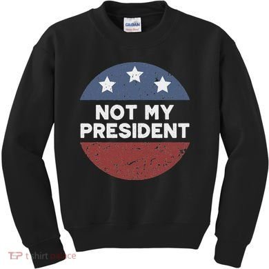 Not My President Kids Sweatshirt
