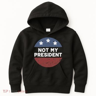 Not My President Kids Hoodie