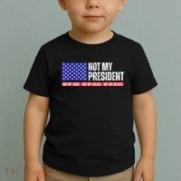 Not My President Not My Voice Not My Values Not My Beliefs Toddler T-Shirt thumb 2